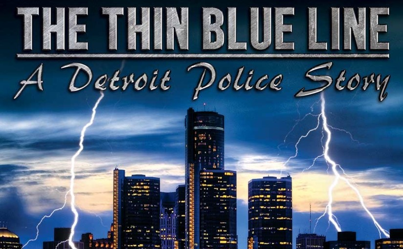 Cover for The Thin Blue Line: A Detroit Police Story