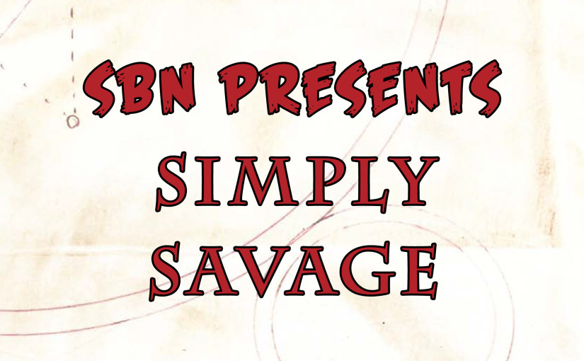 New SBN Podcast: Simply Savage!